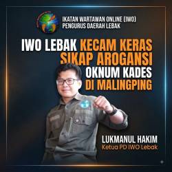 IWO kabupaten Lebak Mengecam Keras Dengan Adanya Sikap Arogansi Oknum Kades di Malingping