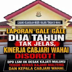 Laporan Gale Gale Dua Tahun Tak Jelas, Kinerja Cabjari Wahai Disorot!
