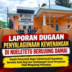 LAPORAN DUGAAN PENYALAGUNAAN KEWENANGAN  DI NUELETETU BERUJUNG DAMAI 
