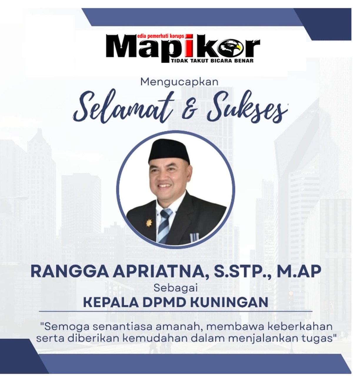 Mapikor Mengucapkan Selamat dan Sukses Kepada Rangga Apriatna, S.STP., M.AP Sebagai Kepala DPMD Kabupaten Kuningan 