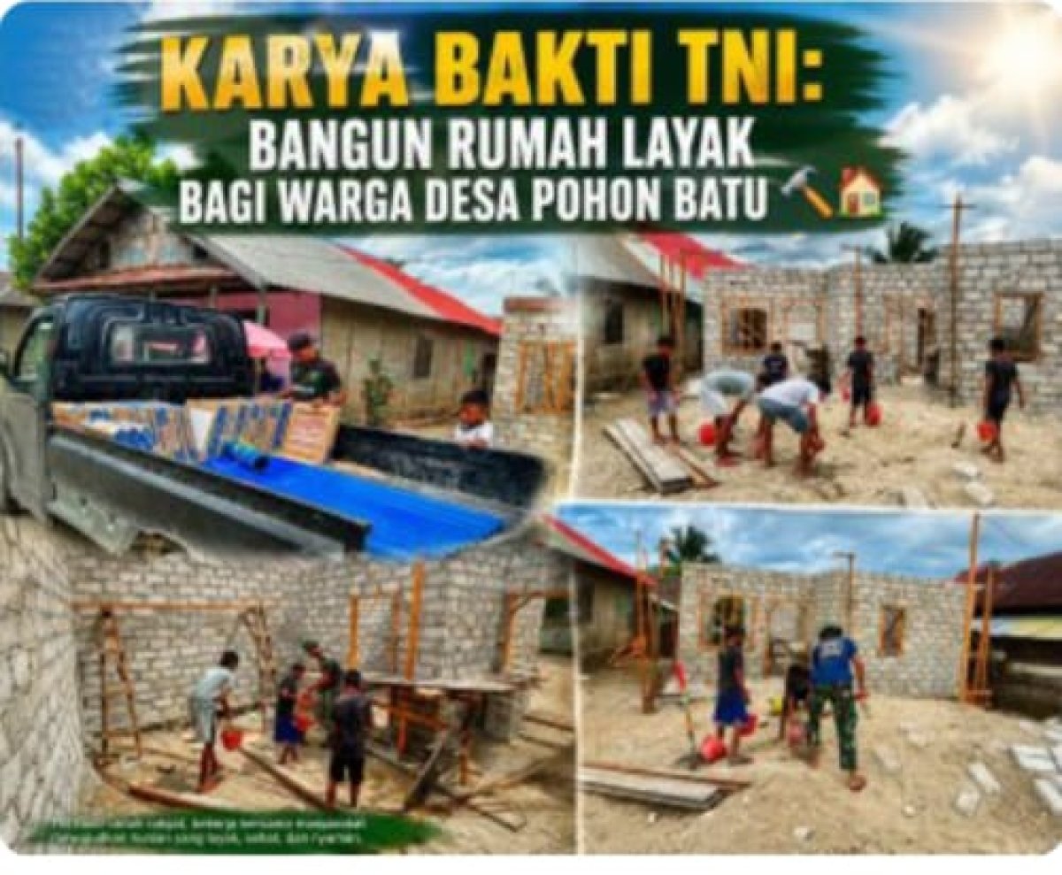 KARYA BAKTI TNI BANGUN RUMAH LAYAK BAGI WARGA DESA POHON BATU