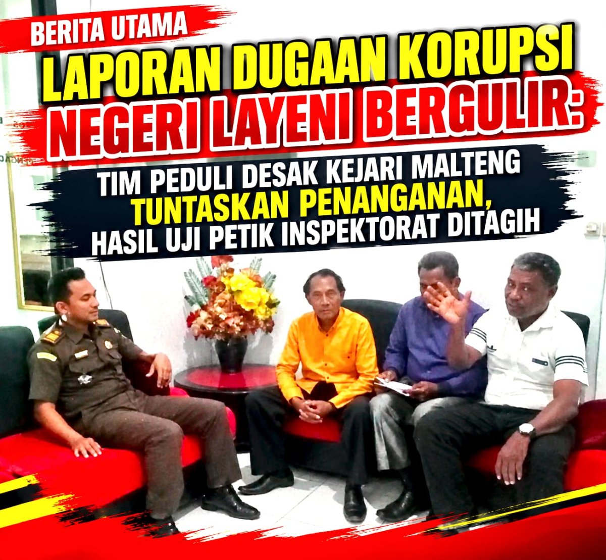 LAPORAN DUGAAN KORUPSI NEGERI LAYENI BERGULIR: TIM PEDULI DESAK KEJARI MALTENG TUNTASKAN PENANGANAN, HASIL UJI PETIK INSPEKTORAT DITAGIH
