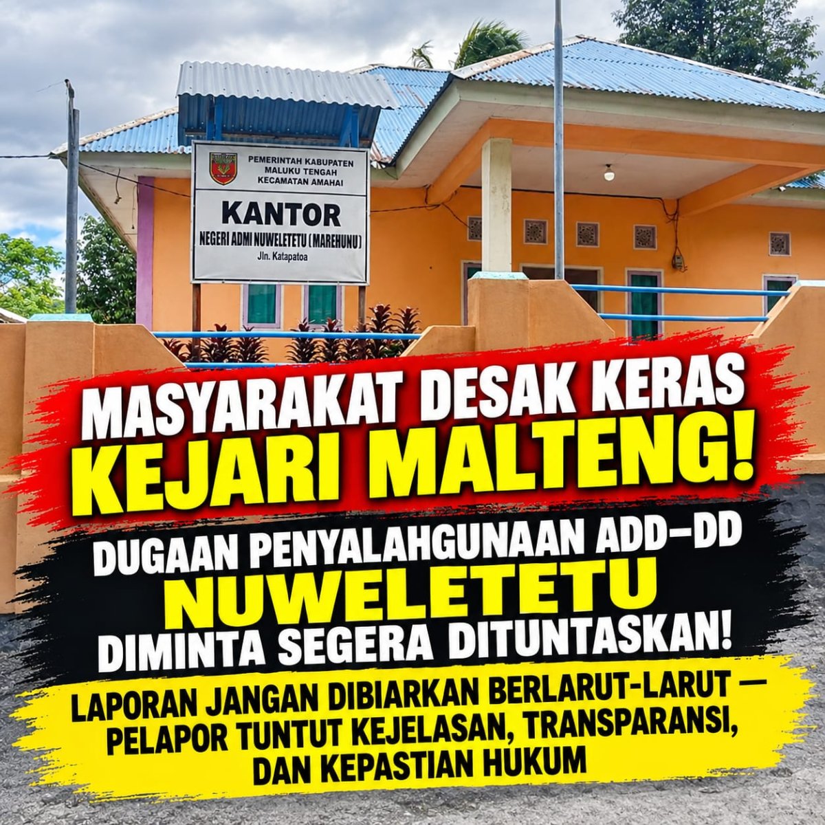 MASYARAKAT DESAK KERAS KEJARI MALTENG! DUGAAN PENYALAHGUNAAN ADD–DD NUWELETETU DIMINTA SEGERA DITUNTASKAN!