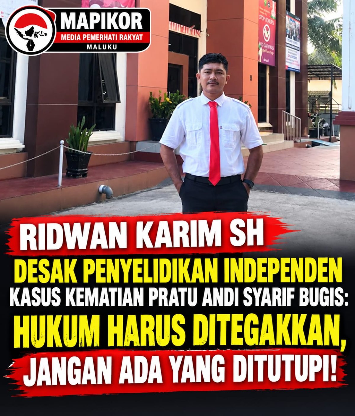 RIDWAN KARIM, SH DESAK PENYELIDIKAN INDEPENDEN KASUS KEMATIAN PRATU ANDI SYARIF BUGIS: HUKUM HARUS DITEGAKKAN, JANGAN ADA YANG DITUTUPI !