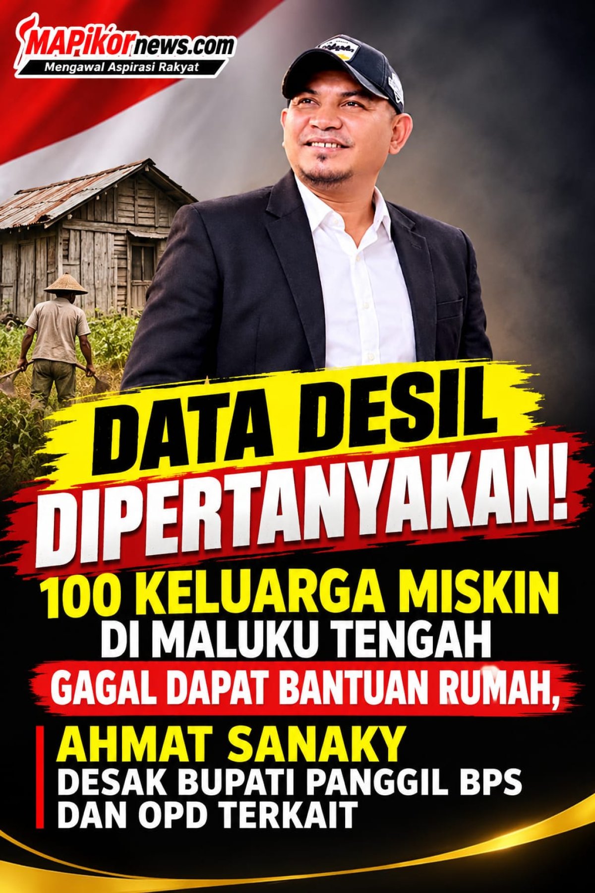 DATA DESIL DIPERTANYAKAN! 100 KELUARGA MISKIN DI MALUKU TENGAH GAGAL DAPAT BANTUAN RUMAH, AHMAT SANAKY DESAK BUPATI PANGGIL BPS DAN OPD TERKAIT